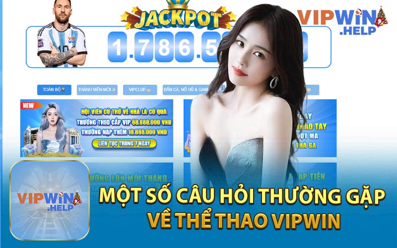 Một Số Câu Hỏi Thường Gặp Về Thể Thao Vipwin