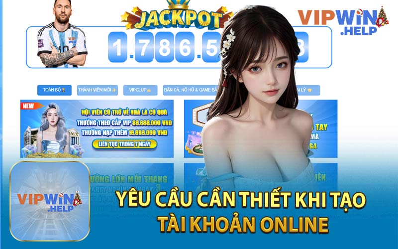 Yêu Cầu Cần Thiết Khi Tạo Tài Khoản Online