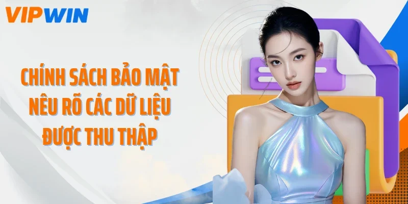 chinh sach bao mat neu ro cac du lieu duoc thu thap Chính sách bảo mật nêu rõ các dữ liệu được thu thập