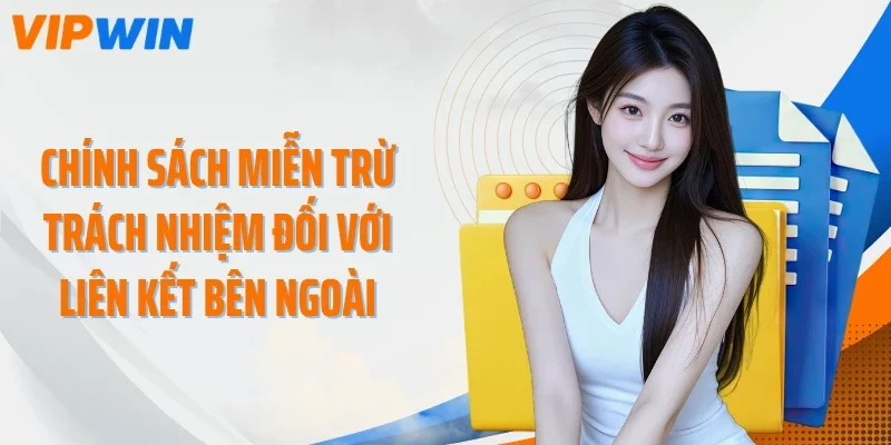 chinh sach mien tru trach nhiem doi voi lien ket ben ngoai Chính sách miễn trừ trách nhiệm đối với liên kết bên ngoài