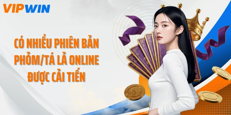 Có nhiều phiên bản Phỏm/Tá lả online được cải tiến