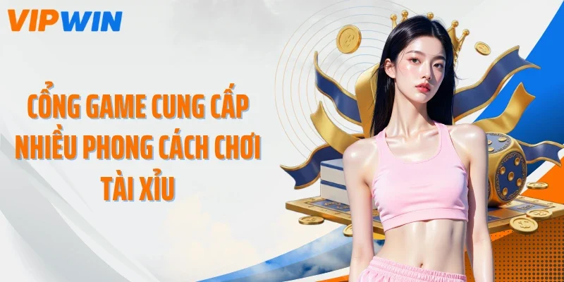 cong game cung cap nhieu phong cach choi tai xiu Cổng game cung cấp nhiều phong cách chơi tài xỉu