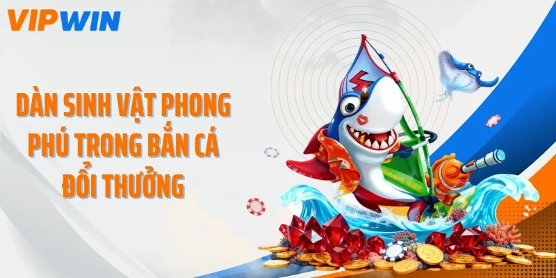 dan sinh vat phong phu trong ban ca doi thuong Dàn sinh vật phong phú trong bắn cá đổi thưởng