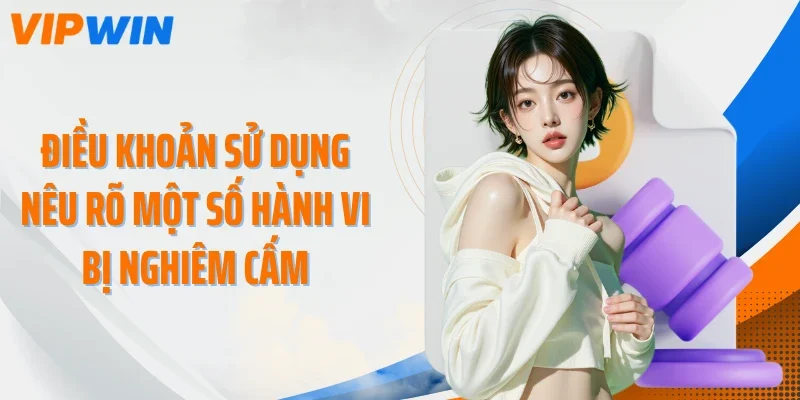 dieu khoan su dung neu ro mot so hanh vi bi nghiem cam Điều khoản sử dụng nêu rõ một số hành vi bị nghiêm cấm
