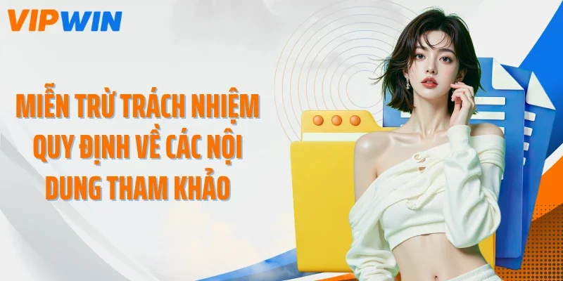 mien tru trach nhiem quy dinh ve cac noi dung tham khao Miễn trừ trách nhiệm quy định về các nội dung tham khảo