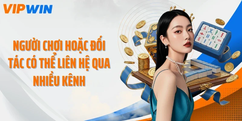 nguoi choi hoac doi tac co the lien he qua nhieu kenh Người chơi hoặc đối tác có thể liên hệ qua nhiều kênh