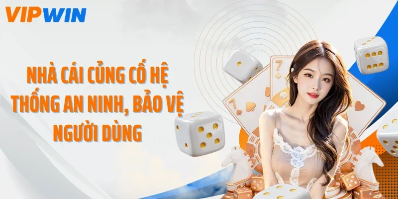 nha cai cung co he thong an ninh bao ve nguoi dung Nhà cái củng cố hệ thống an ninh, bảo vệ người dùng
