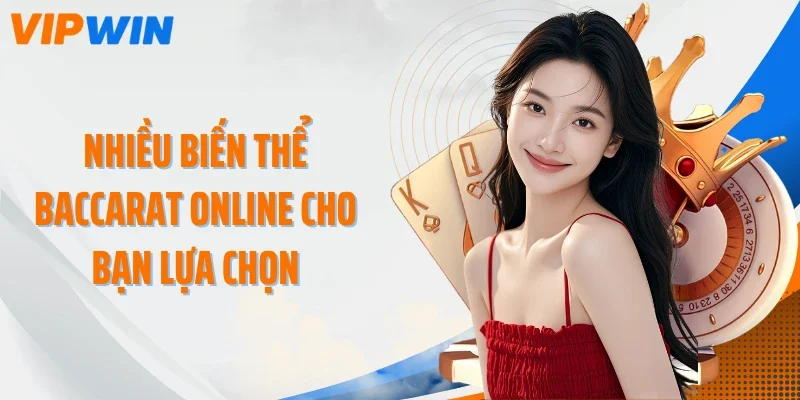 Nhiều biến thể Baccarat Online cho bạn lựa chọn