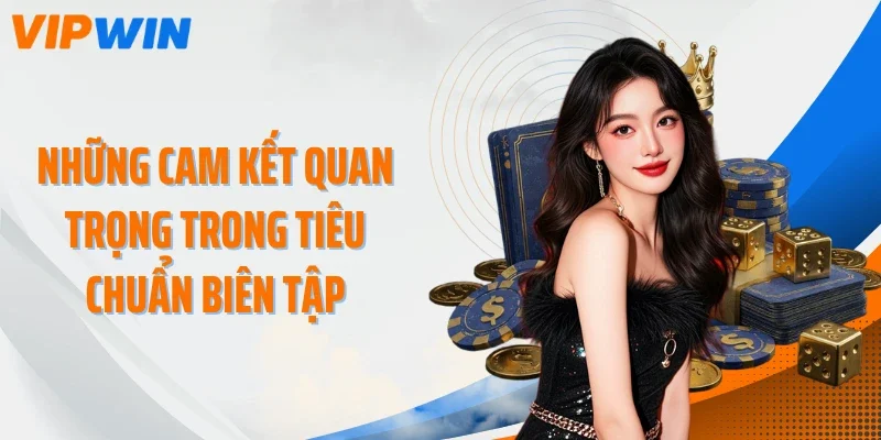nhung cam ket quan trong trong tieu chuan bien tap Những cam kết quan trọng trong tiêu chuẩn biên tập