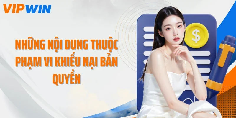 nhung noi dung thuoc pham vi khieu nai ban quyen Những nội dung thuộc phạm vi khiếu nại bản quyền