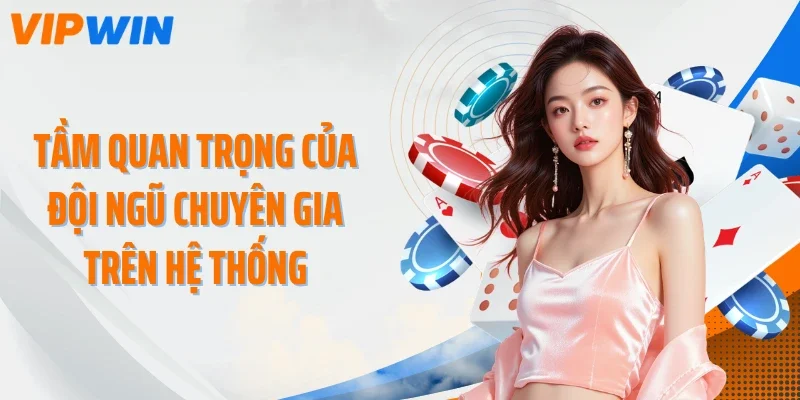 tam quan trong cua doi ngu chuyen gia tren he thong Tầm quan trọng của đội ngũ chuyên gia trên hệ thống