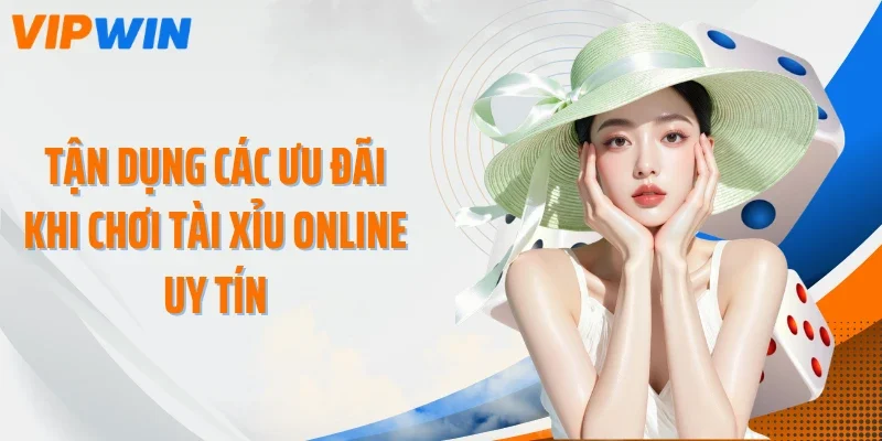Tận dụng các ưu đãi khi chơi tài xỉu online uy tín