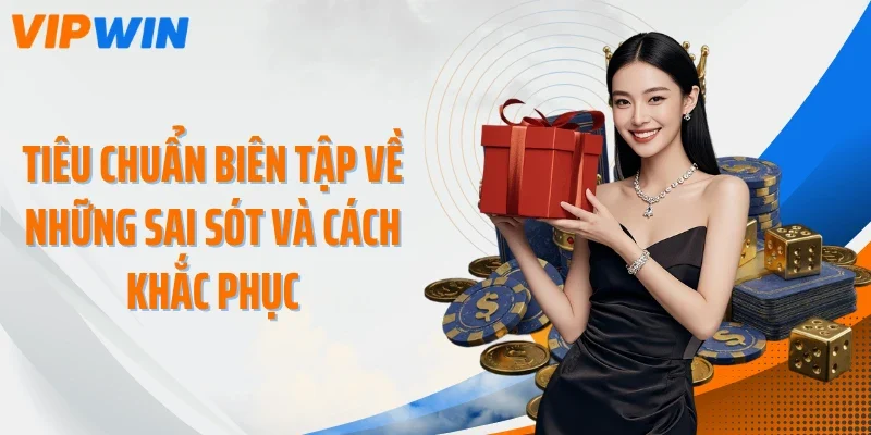 tieu chuan bien tap ve nhung sai sot va cach khac phuc Tiêu chuẩn biên tập về những sai sót và cách khắc phục