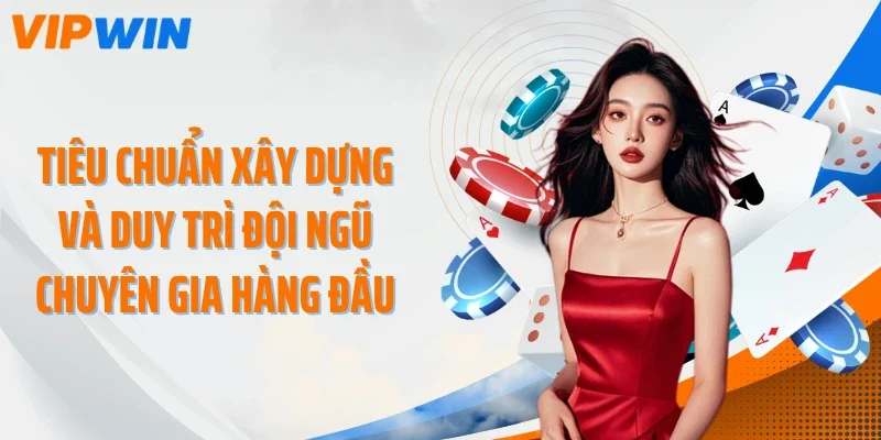 tieu chuan xay dung va duy tri doi ngu chuyen gia hang dau Tiêu chuẩn xây dựng và duy trì đội ngũ chuyên gia hàng đầu