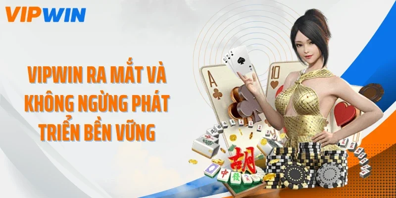 vipwin ra mat va khong ngung phat trien ben vung VIPWIN ra mắt và không ngừng phát triển bền vững